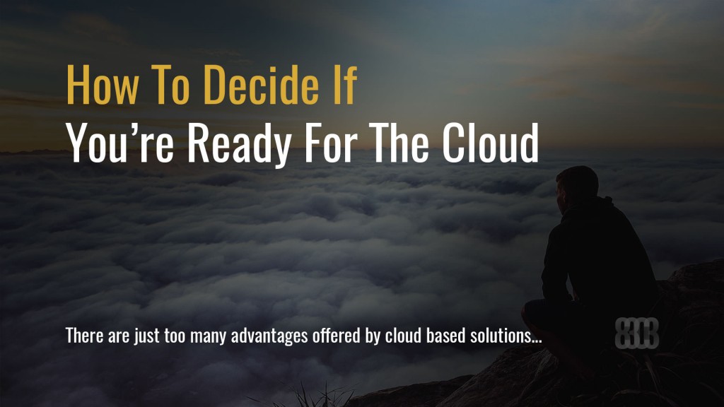 How To Decide If You're Ready For The Cloud
